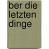 ber die letzten Dinge by Otto Weininger