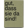 Gut, dass Sie da sind! door Anne Katrin Matyssek