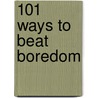 101 Ways to Beat Boredom door Anna Claybourne
