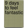 9 Days To Feel Fantastic door John Whiteman