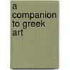 A Companion to Greek Art door Tyler Jo Smith