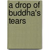 A Drop of Buddha's Tears door Aeoliah