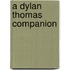 A Dylan Thomas Companion