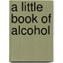 A Little Book of Alcohol