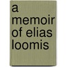 A Memoir of Elias Loomis door Hubert Anson Newton