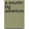 A Smurfin' Big Adventure door Onbekend