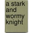 A Stark and Wormy Knight