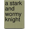 A Stark and Wormy Knight door Tad Williams