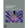 A Text-Book of Elocution door Maria Porter Brace Kimball
