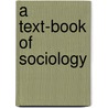 A Text-Book of Sociology door James Quayle Dealey