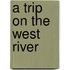A Trip on the West River