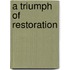 A Triumph Of Restoration