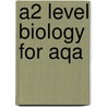 A2 Level Biology For Aqa door Richards Parsons
