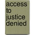 Access to Justice Denied