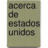 Acerca de Estados Unidos by United States Government