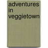 Adventures in Veggietown door Zondervan Publishing