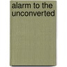 Alarm To The Unconverted by Joseph Alleine