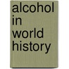 Alcohol in World History door Gina Hames