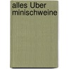 Alles Über Minischweine door Peter Schwarz