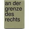 An Der Grenze Des Rechts door Sven Opitz