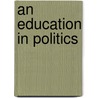 An Education in Politics by Jesse H. Rhodes