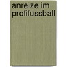 Anreize im Profifussball door Jan Schmitt