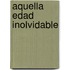 Aquella Edad Inolvidable