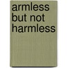 Armless But Not Harmless by Richard E. Davies