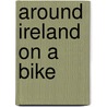 Around Ireland On A Bike door Paul Benjaminse