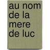 Au Nom de La Mere de Luc door Luca De