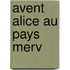 Avent Alice Au Pays Merv