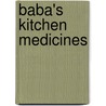 Baba's Kitchen Medicines by Michael Mucz