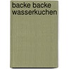 Backe backe Wasserkuchen by Ute Conrad