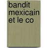 Bandit Mexicain Et Le Co door James Crumley
