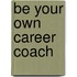 Be Your Own Career Coach
