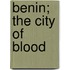 Benin; The City Of Blood