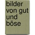 Bilder von Gut und Böse