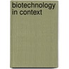 Biotechnology in Context door Jay Gale