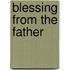Blessing From The Father