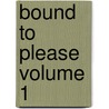 Bound to Please Volume 1 by Spicer Henry