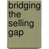 Bridging the Selling Gap by Gerald Clerx