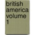 British America Volume 1