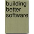 Building Better Software