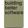 Building Better Software door Justin S. Di Stefano