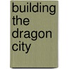 Building The Dragon City door Hku Hku