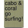 Cabo & Coral Go Surfing! door Udo Wahn