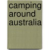 Camping Around Australia door Explore Australia