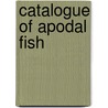 Catalogue of Apodal Fish door Johann Jakob Kaup