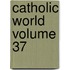 Catholic World Volume 37