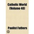 Catholic World Volume 48